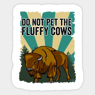 Do Not Pet The Fluffy Cows Funny Bison Sticker